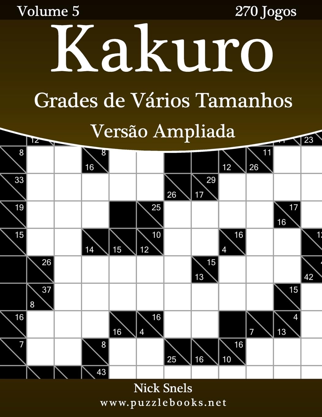 Kakuro Grades de Vários Tamanhos Versão Ampliada - Volume 5 - 270 Jogos baixar o livro de graça