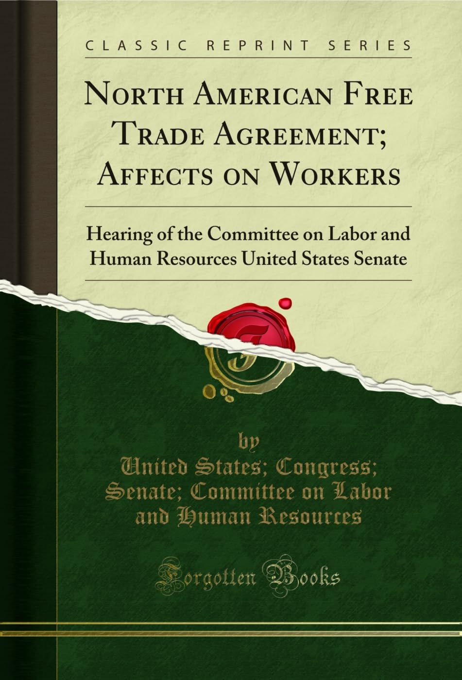 North American Free Trade Agreement; Affects on Workers: Hearing of the Committee on Labor and Human Resources United States Senate (Classic Reprint) (English Edition) baixar livro de graça