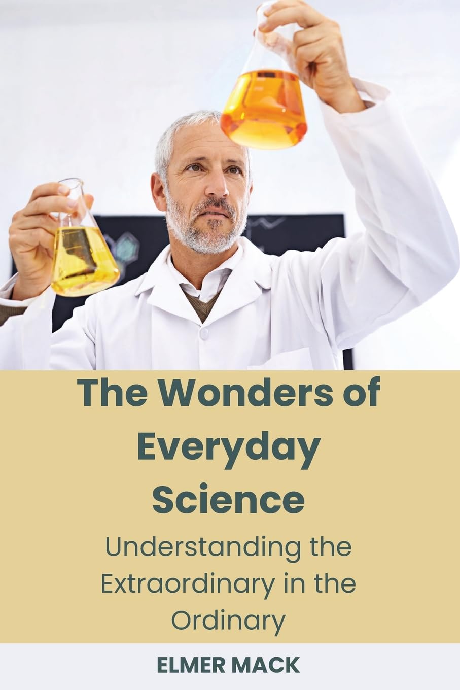 The Wonders of Everyday Science: Understanding the Extraordinary in the Ordinary baixar o livro de graça