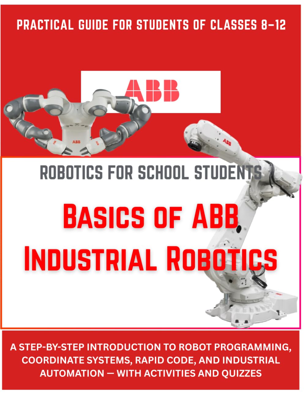 Basics of ABB Industrial Robotics for School Students: A Beginner's Guide to Robot Programming, RAPID, and Industrial Automation for Classes 8-12 baixar o livro de graça