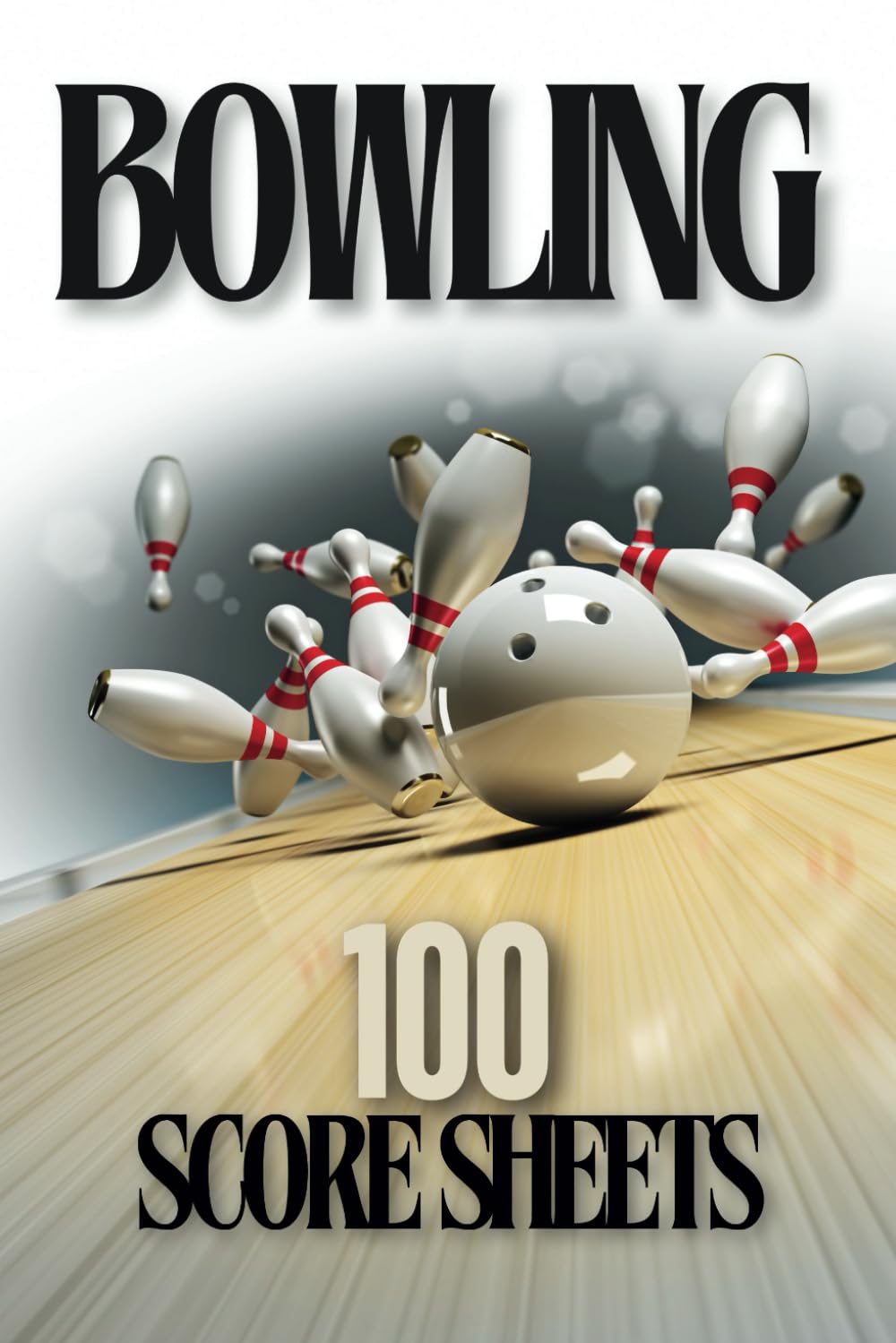 Bowling 100 Score Sheets: Track Scores and Improve Your Game baixar o livro de graça