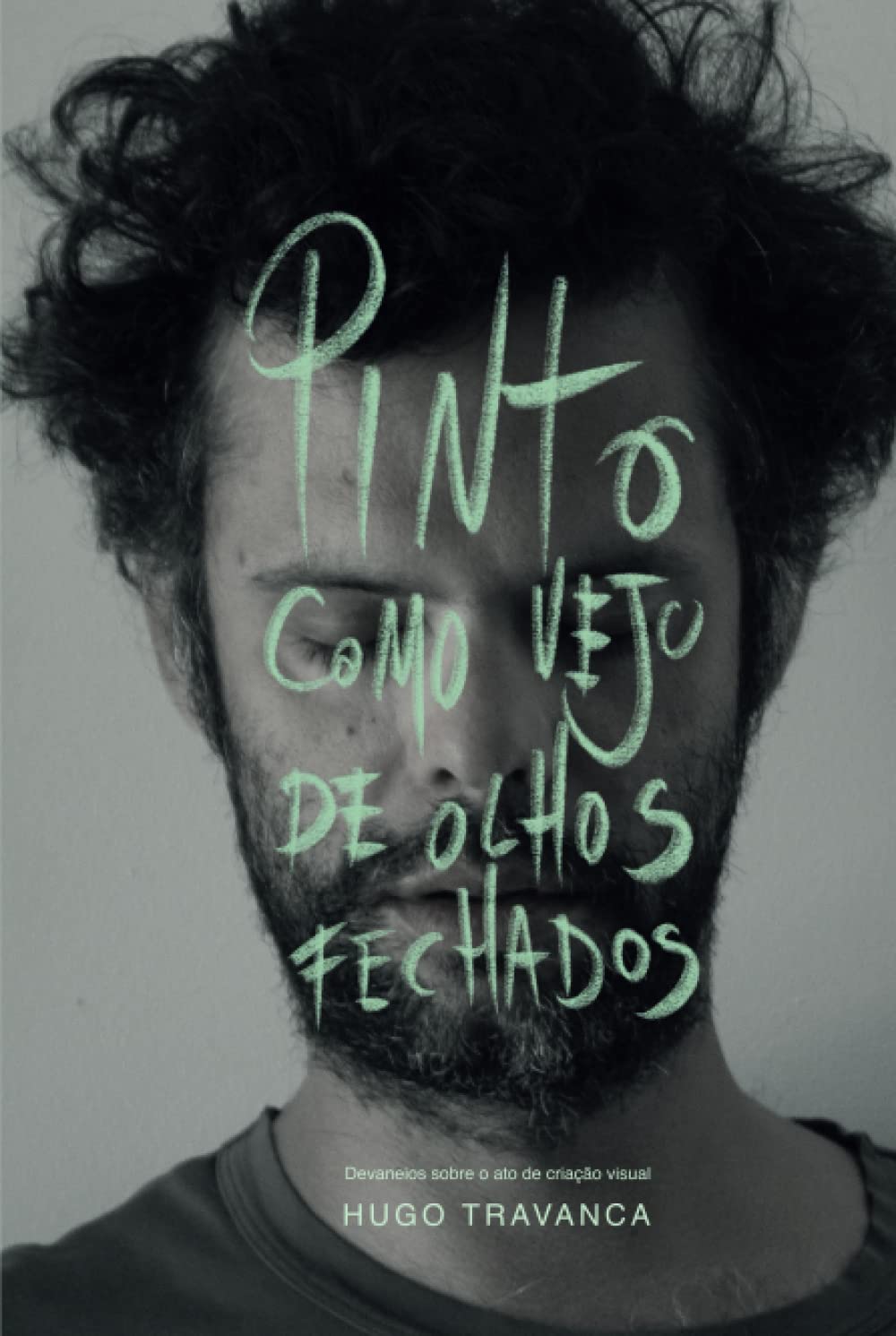 Pinto como vejo de olhos fechados: Devaneios sobre o ato de criação visual (Portuguese Edition) baixar livro de graça