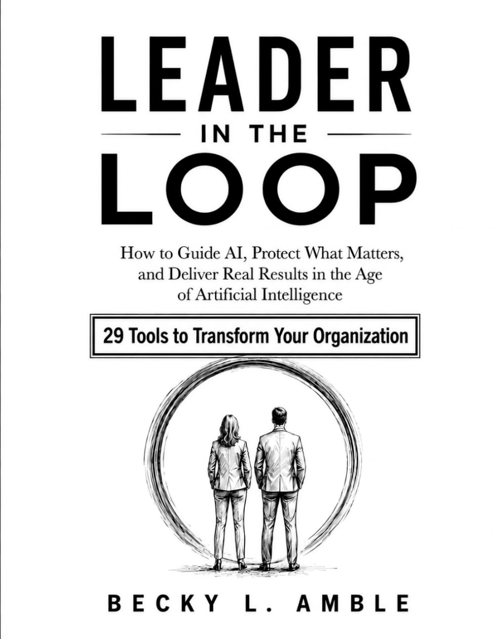 ler totalmente Leader In The Loop: 29 Tools to Transform Your Organization
