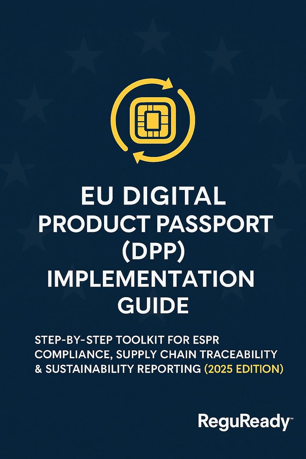 ReguReady™ – EU Digital Product Passport (DPP) Implementation Guide: Step-by-Step Toolkit for ESPR Compliance, Supply Chain Traceability & Sustainability Reporting (2025 Edition) (English Edition) baixar livro de graça