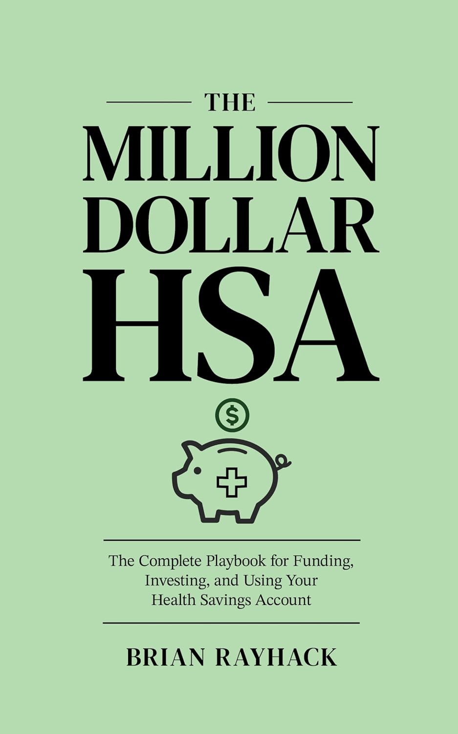 The Million Dollar HSA: The Complete Playbook for Funding, Investing, and Using Your Health Savings Account. (English Edition) baixar o livro de graça