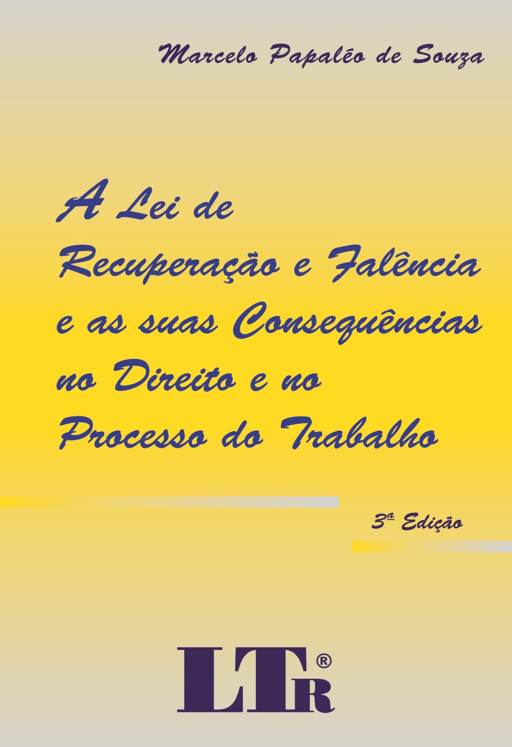 A Lei De Recuperação E Falência E As Suas Consequências No Direito E No Processo Do Trabalho