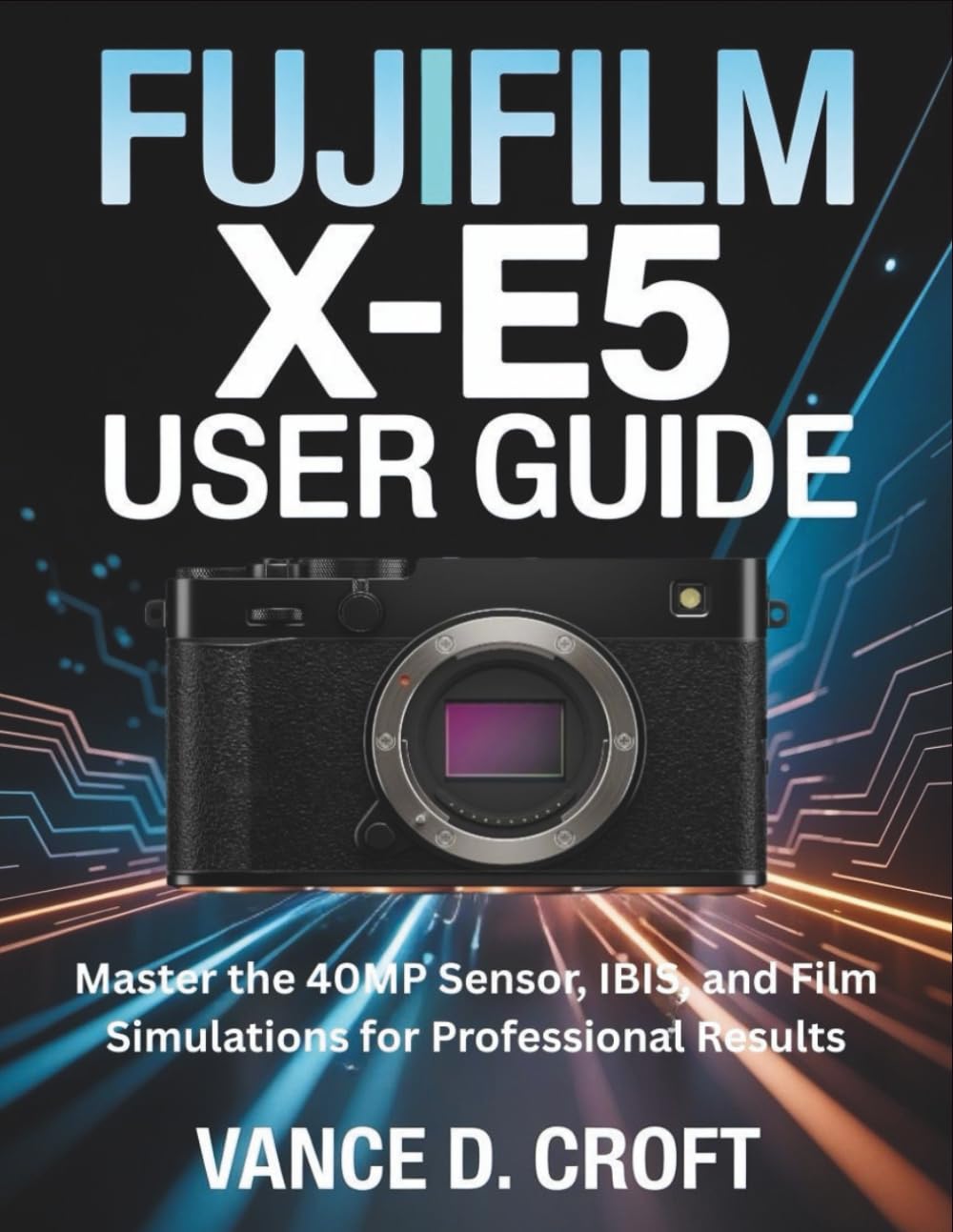 ler totalmente FUJIFILM X-E5 USER GUIDE: Master the 40MP Sensor, IBIS, and Film Simulations for Professional Results