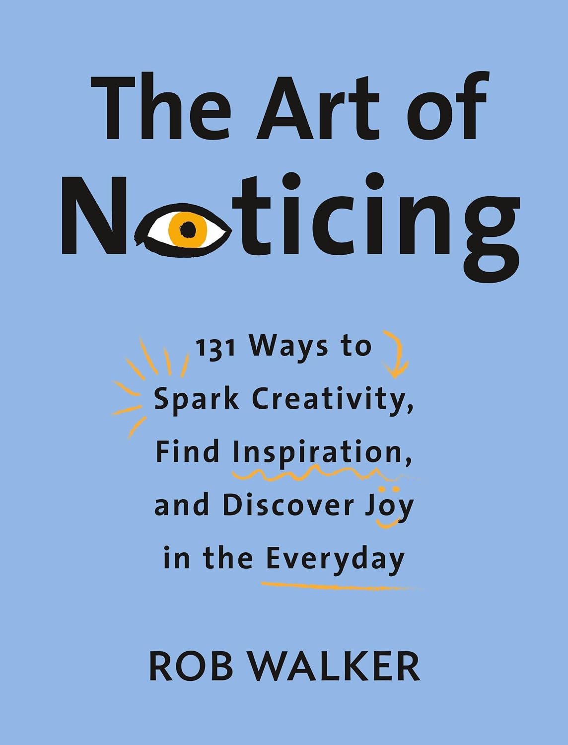 ler totalmente The Art of Noticing: 131 Ways to Spark Creativity, Find Inspiration, and Discover Joy in the Everyday