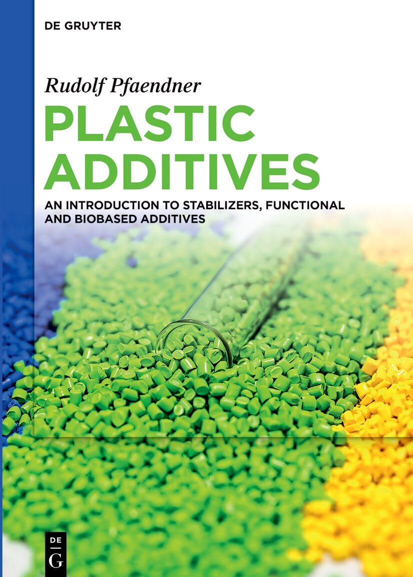 Plastic Additives: An Introduction to Stabilizers, Functional and Biobased Additives (English Edition)