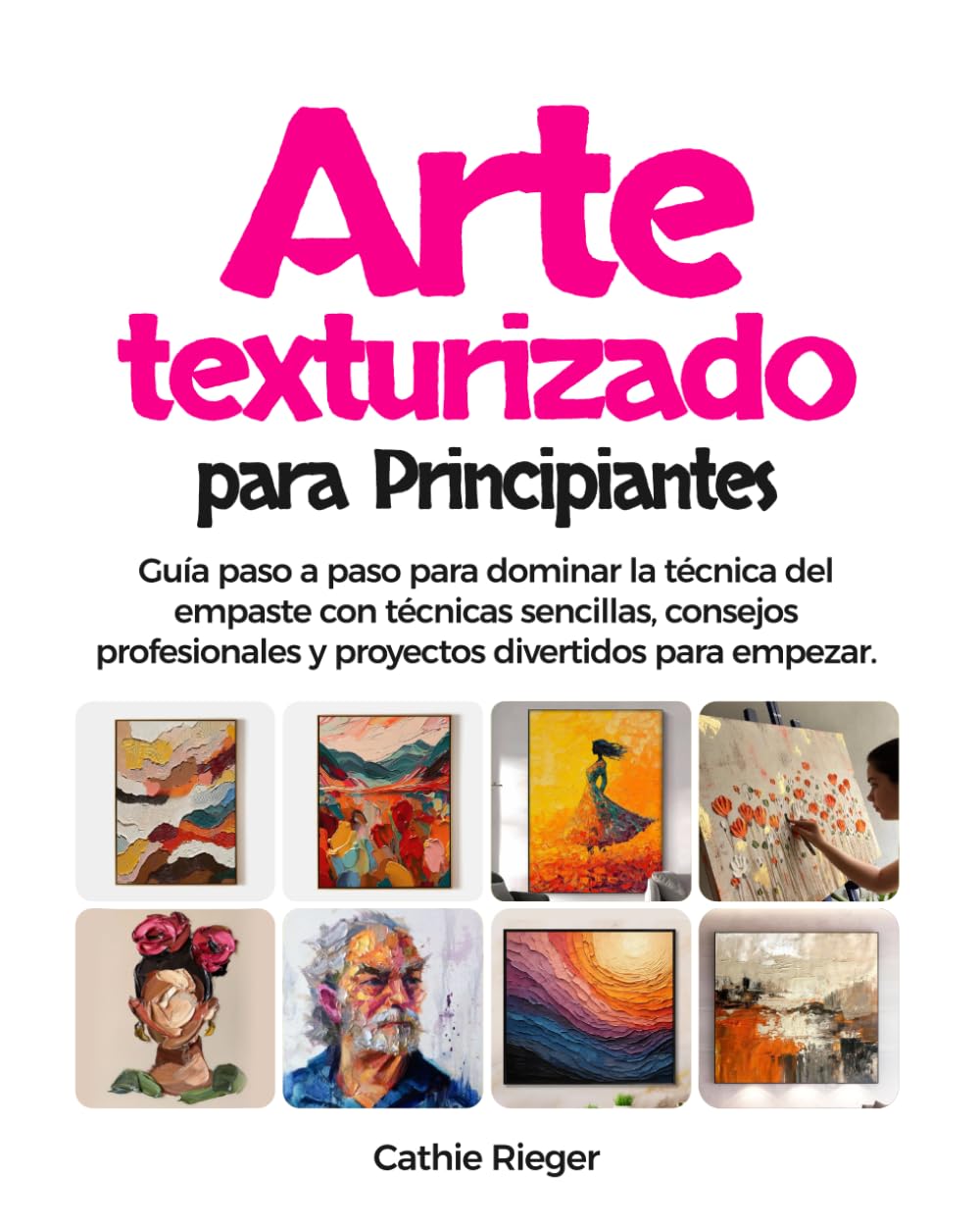 Arte texturizado para Principiantes: Guía paso a paso para dominar la técnica del empaste con técnicas sencillas, consejos profesionales y proyectos divertidos para empezar (Spanish Edition) baixar livro de graça