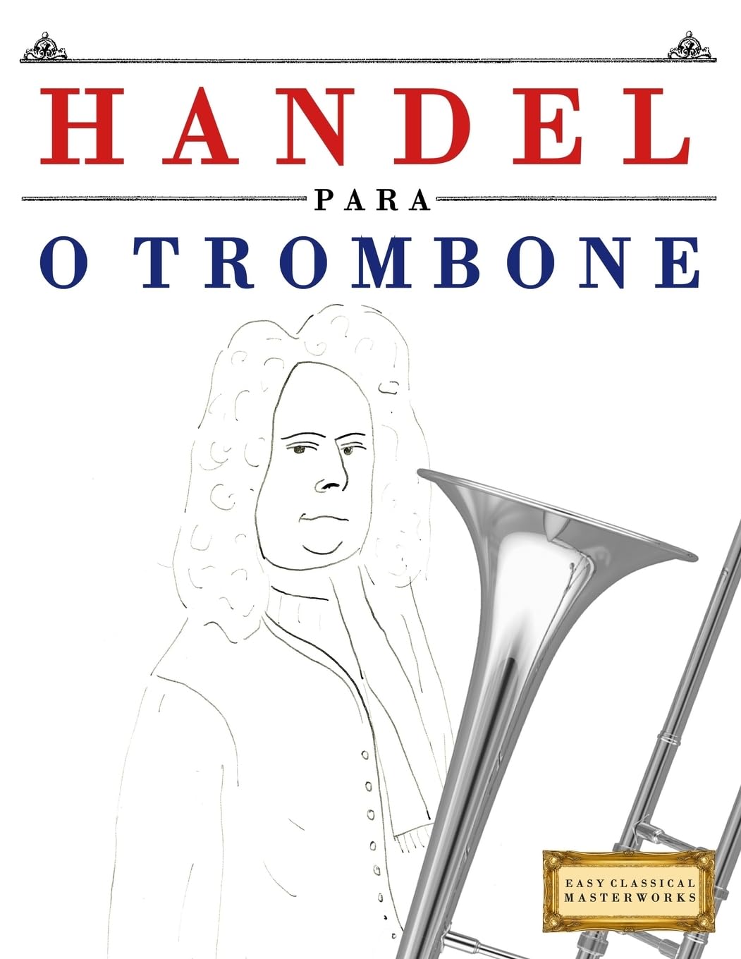 capítulo por capítulo baixar Handel para o Trombone: 10 peças fáciles para o Trombone livro para principiantes