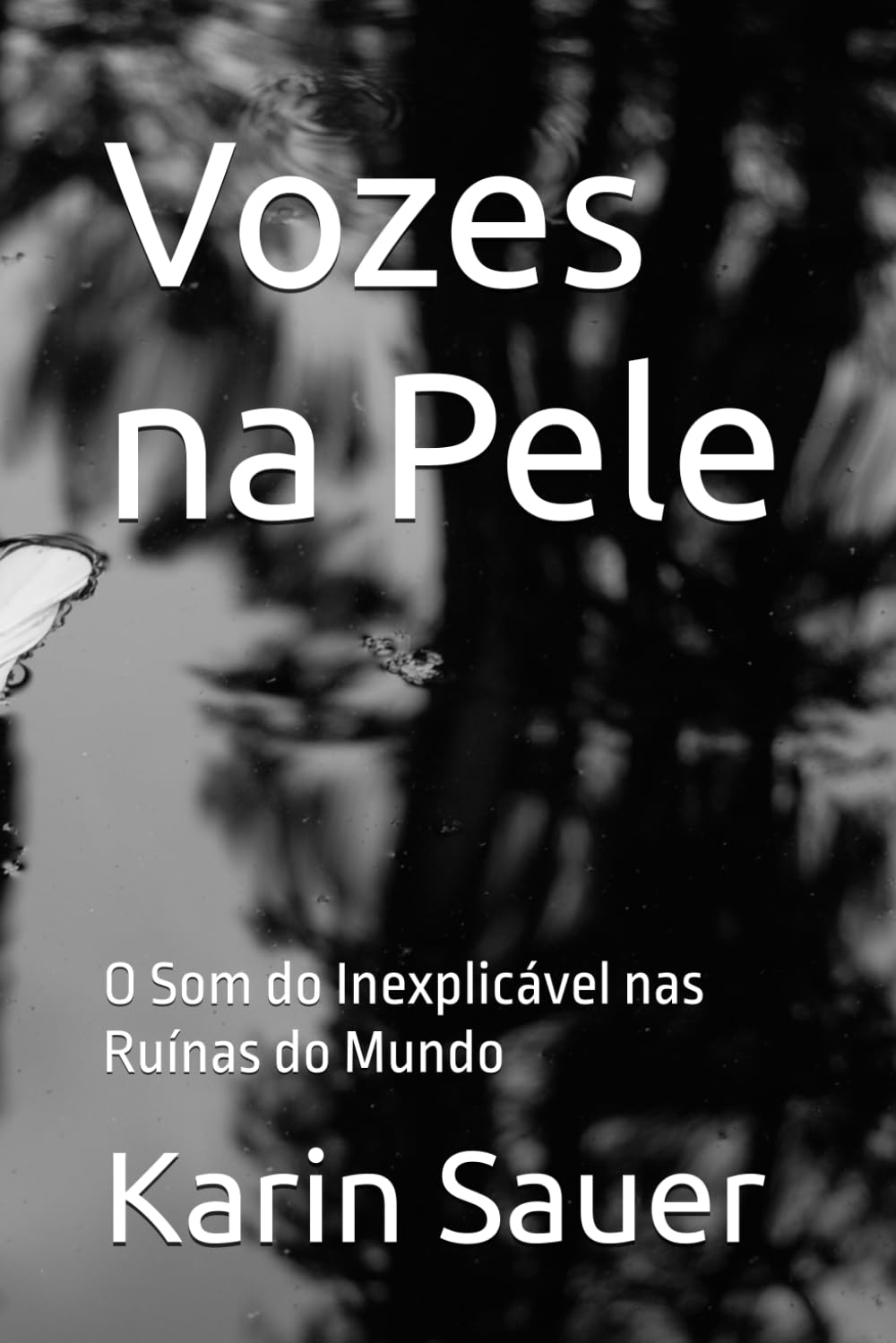 Vozes na Pele: O Som do Inexplicável nas Ruínas do Mundo (Portuguese Edition) baixar o livro de graça