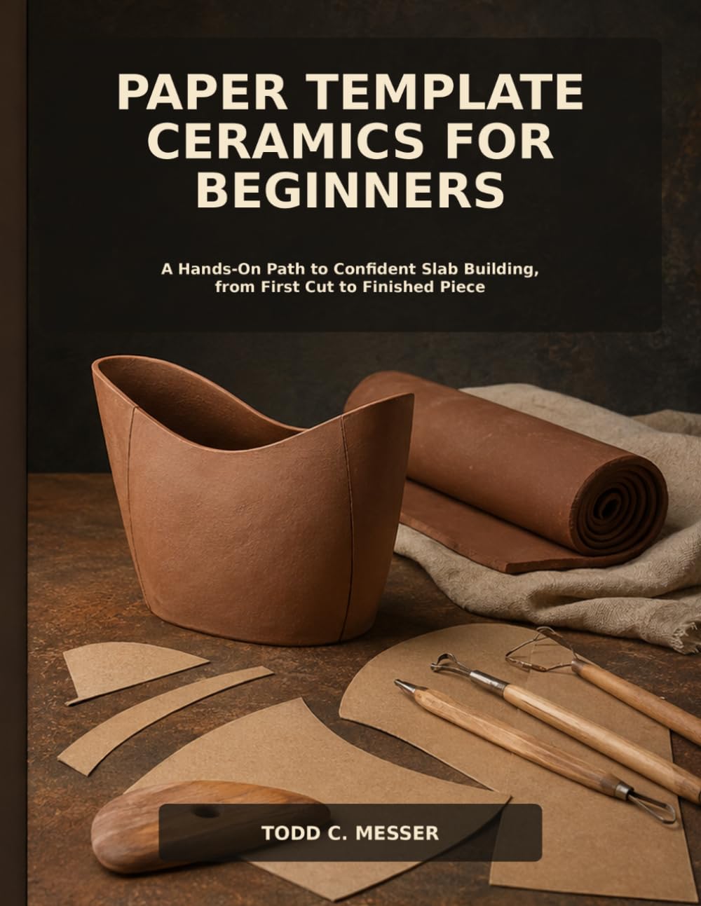 Paper Template Ceramics for Beginners: A Hands-On Path to Confident Slab Building, from First Cut to Finished Piece baixar o livro de graça
