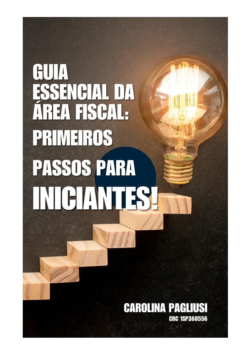 GUIA ESSENCIAL DA ÁREA FISCAL: PRIMEIROS PASSOS PARA INICIANTES baixar o livro de graça