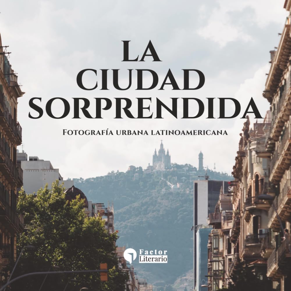 ler totalmente La ciudad sorprendida: Fotografía urbana latinoamericana (Spanish Edition)