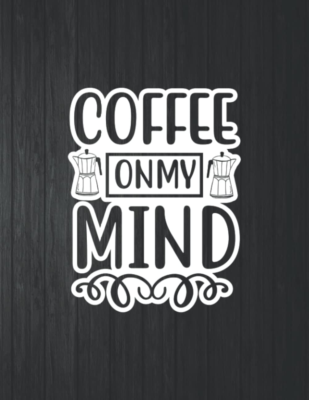 Coffee On My Mind Funny Notebook: 8.5 X 11 In - 114 Page Great quotes Motivation And Change Your Life for Diary Journals baixar livro de graça
