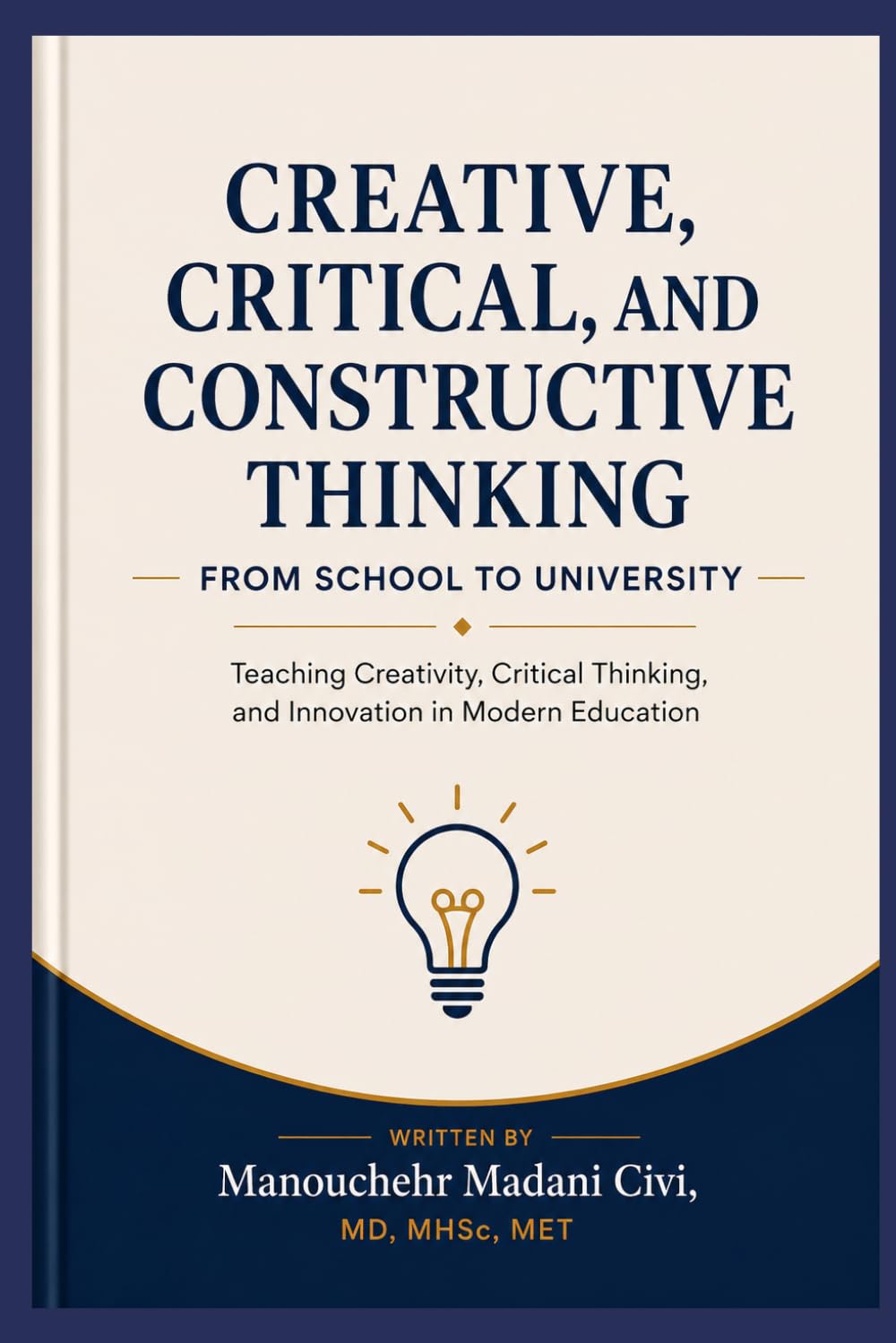 CREATIVE, CRITICAL, AND CONSTRUCTIVE THINKING: From School to University (Future of Education Series)