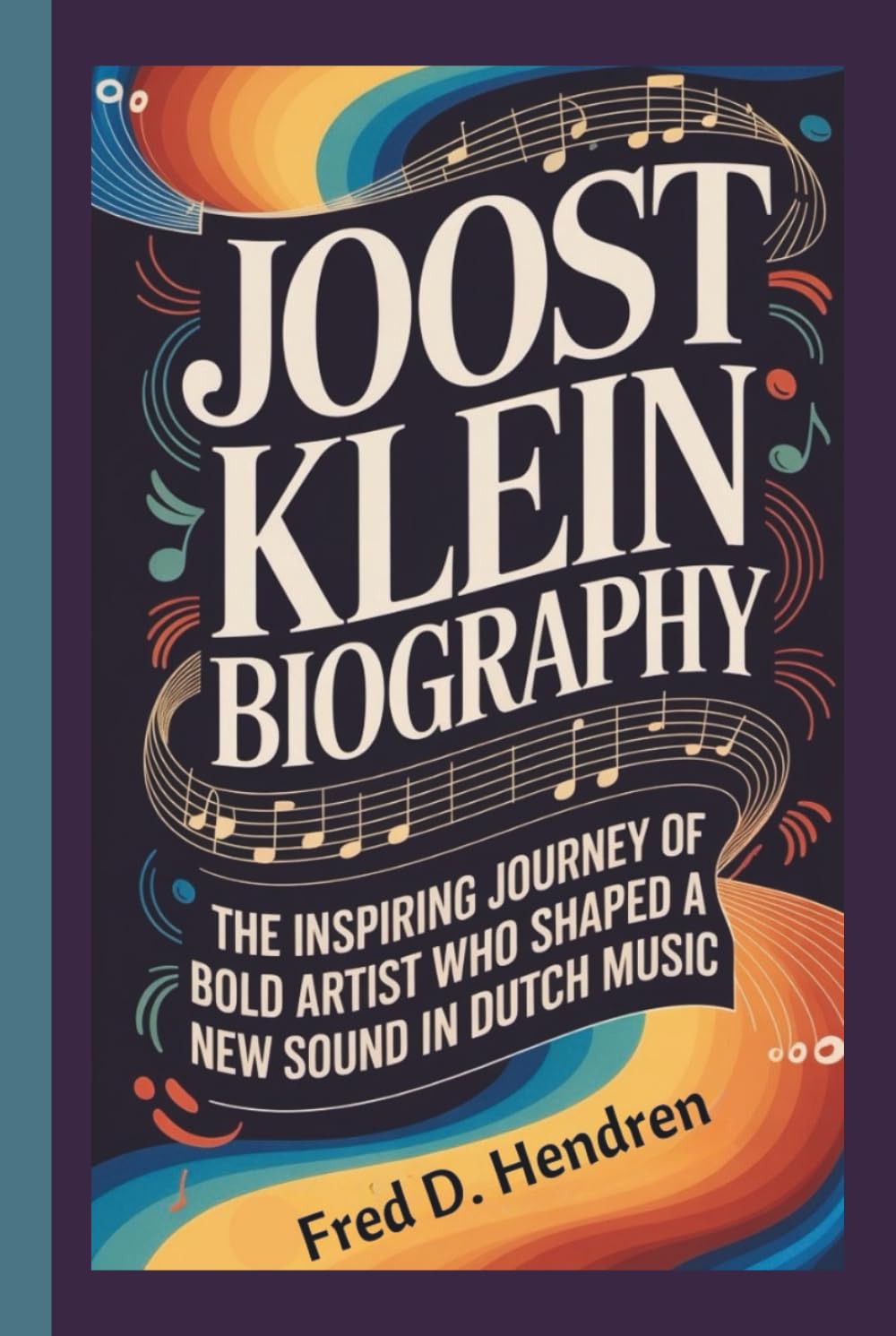 JOOST KLEIN BIOGRAPHY: The Inspiring Journey of a Bold Artist Who Shaped a New Sound in Dutch Music baixar o livro de graça