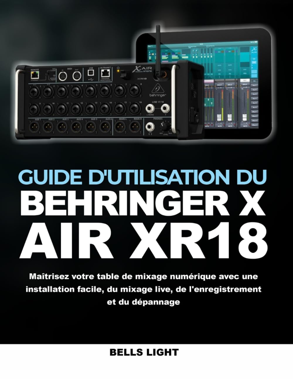 ler totalmente Guide d'utilisation du Behringer X AIR XR18: Maîtrisez votre table de mixage numérique avec une installation facile, du mixage live, de l'enregistrement et du dépannage (French Edition)