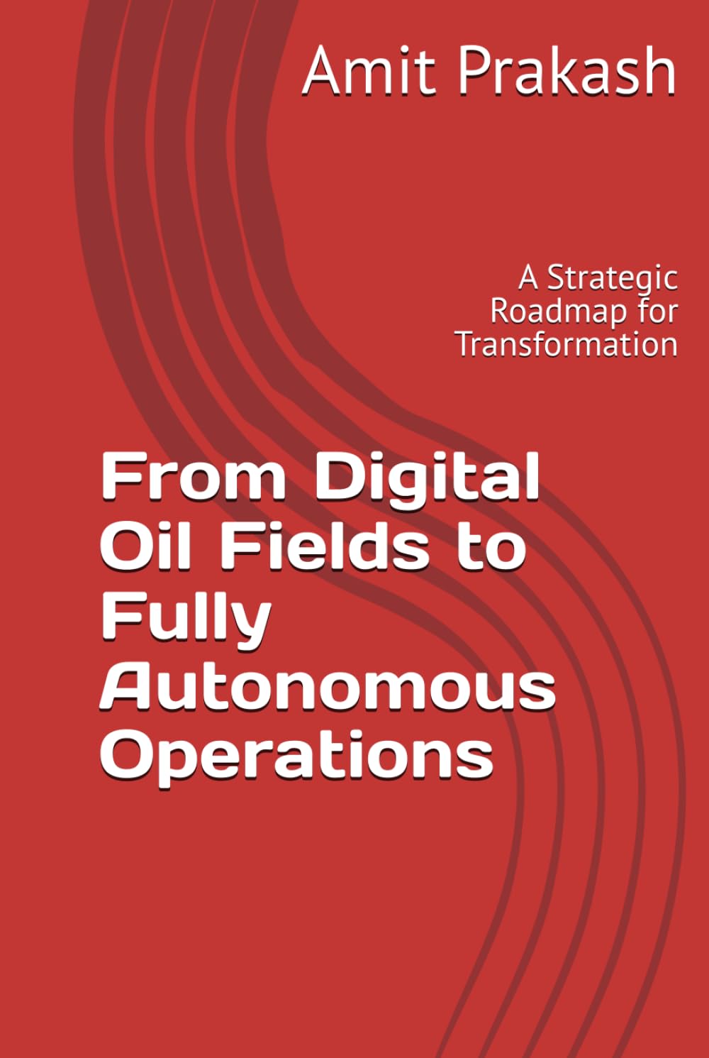 capítulo por capítulo baixar From Digital Oil Fields to Fully Autonomous Operations: A Strategic Roadmap for Transformation