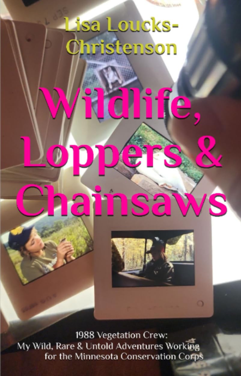ler totalmente Wildlife, Loppers & Chainsaws:: 1988 Vegetation Crew: My Wild, Rare, and Untold Adventures Working for the Minnesota Conservation Corps (English Edition)
