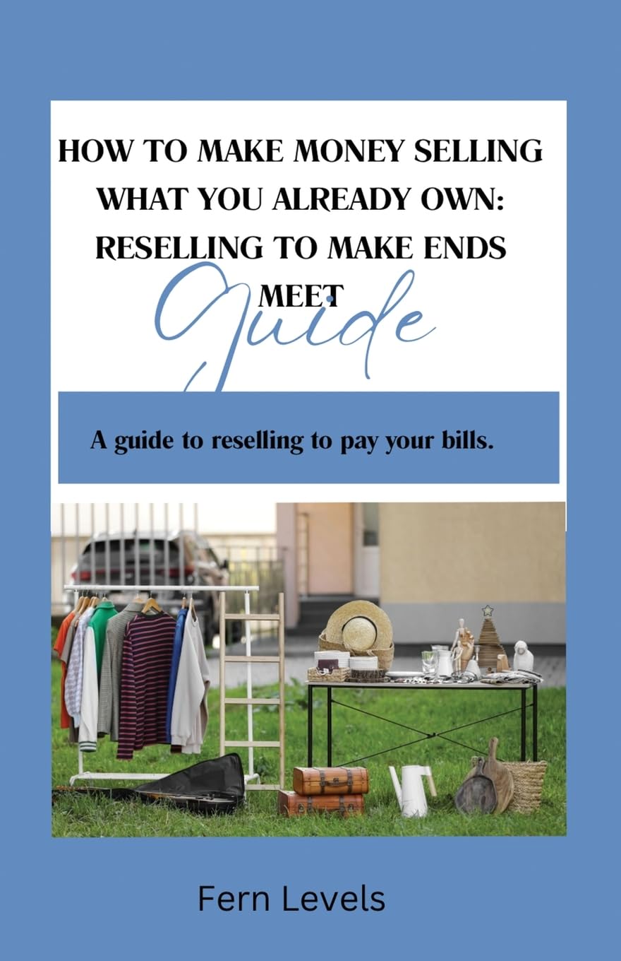 ler totalmente How to Make Money Selling What You Already Own: Reselling Guide