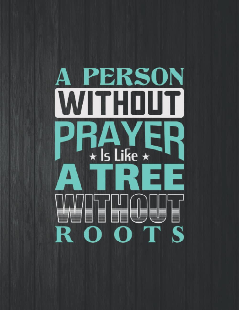 ler totalmente A Prson Without Prayer A Tree Roots Notebook: 8.5 X 11 In - 114 Page Great quotes Motivation And Change Your Life for Diary Journals