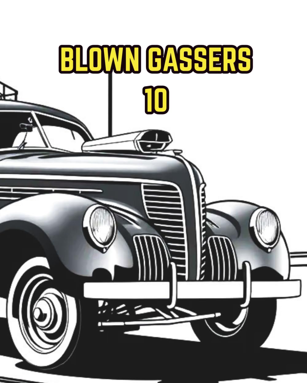 ler totalmente BLOWN GASSERS 10: A COLOURING BOOK FEATURING GASSER DRAGSTER HOT RODS.