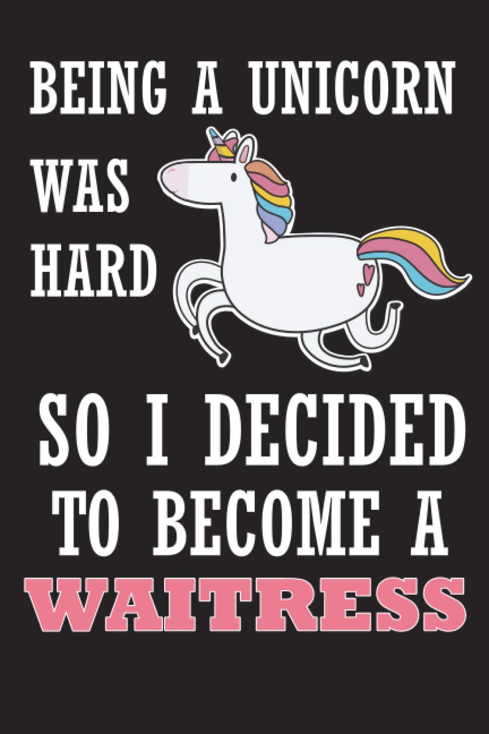 capítulo por capítulo baixar Being A Unicorn Was Hard So I Decided to Become A Waitress: Blank Lined Journal Notebook (Funny Office Journals)