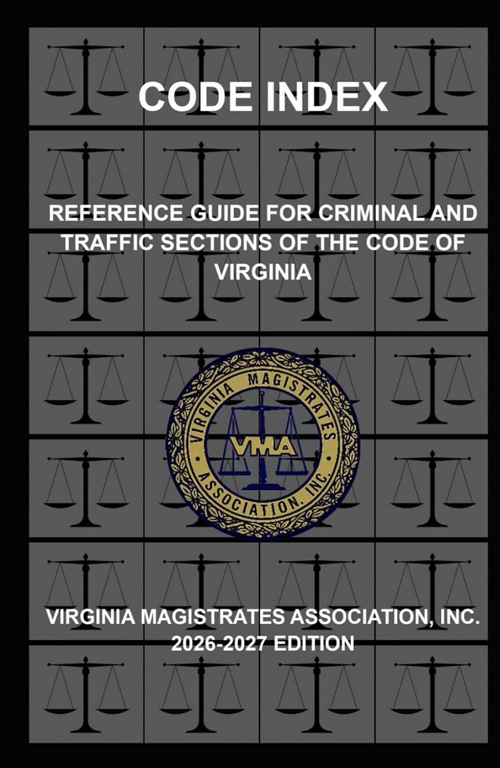 Code Index: Reference Guide for Criminal and Traffic Sections of the Code of Virginia: 2026-2027 baixar o livro de graça