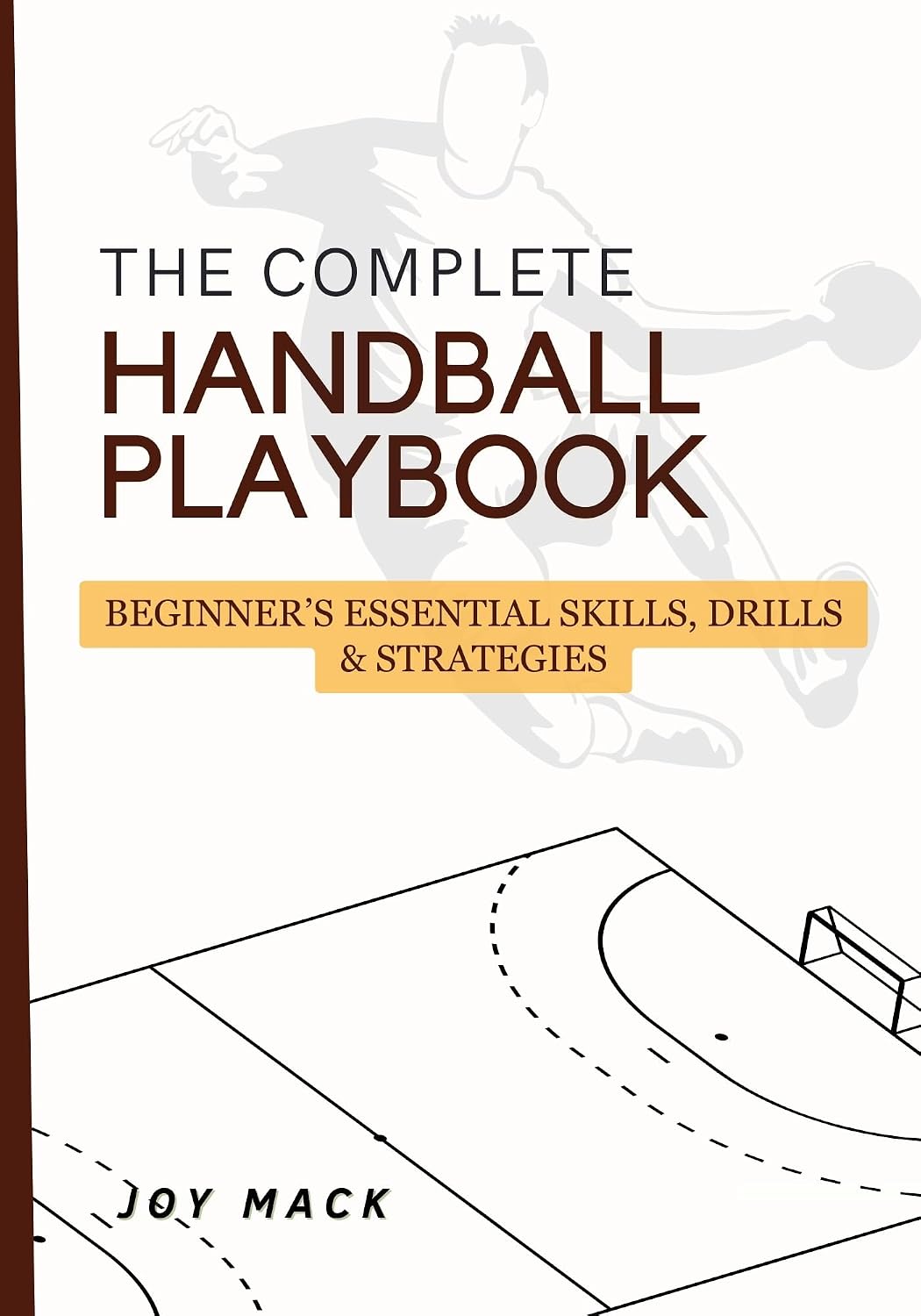 ler totalmente THE COMPLETE HANDBALL PLAYBOOK: Beginner’s Essential Skills, Drills & Strategies (English Edition)