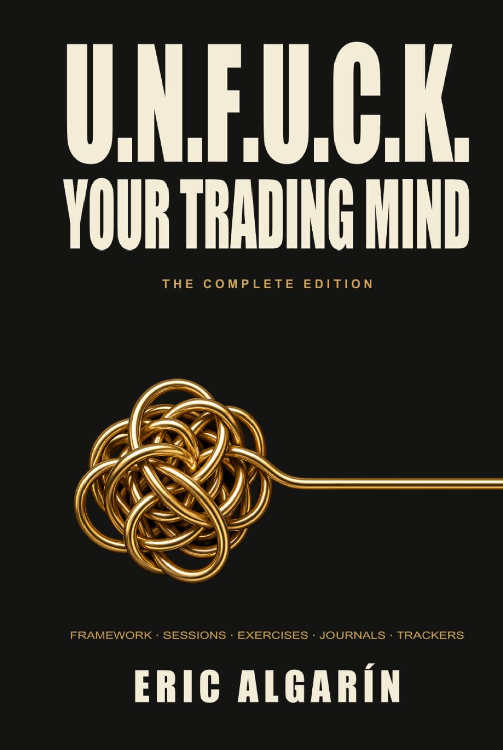 U.N.F.U.C.K. YOUR TRADING MIND: The Complete Edition baixar o livro de graça