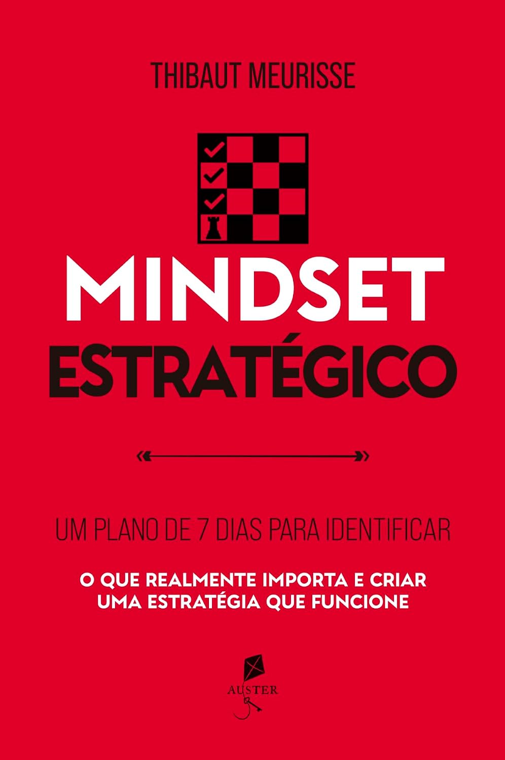 Mindset estratégico: Um plano de 7 dias para identificar o que realmente importa e criar uma estratégia que funcione (Série Produtividade Livro 4) baixar livro de graça