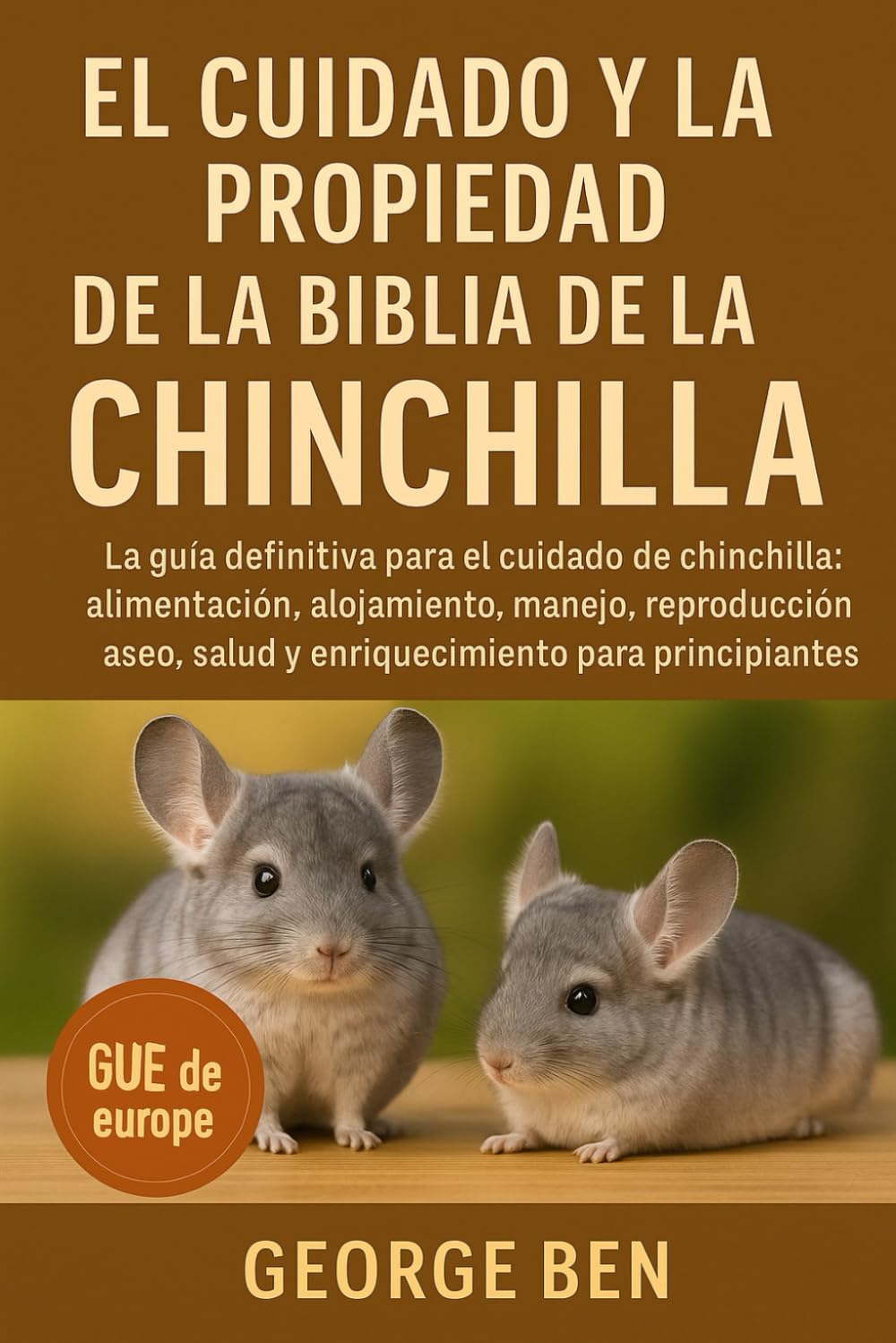ler totalmente EL CUIDADO Y LA PROPIEDAD DE LA BIBLIA DE LA CHINCHILLA: La guía definitiva para el cuidado de la chinchilla: alimentación, alojamiento, manejo,... para principiantes (Spanish Edition)