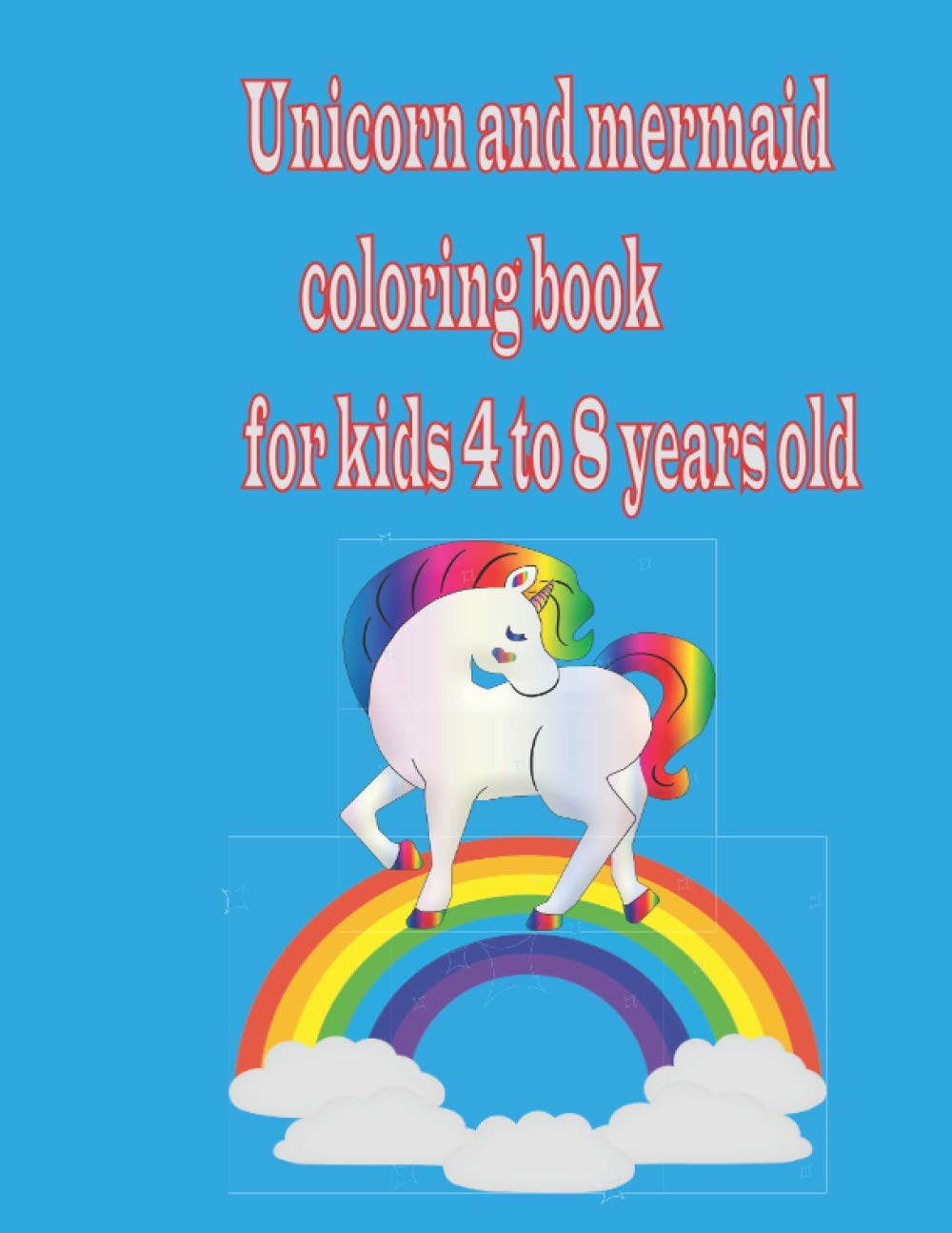 Unicorn and mermaid coloring book for kids 4 to 8 years old: Coloring book fairy princess and mermaid with adorable rainbow unicorn colors for girls baixar o livro de graça