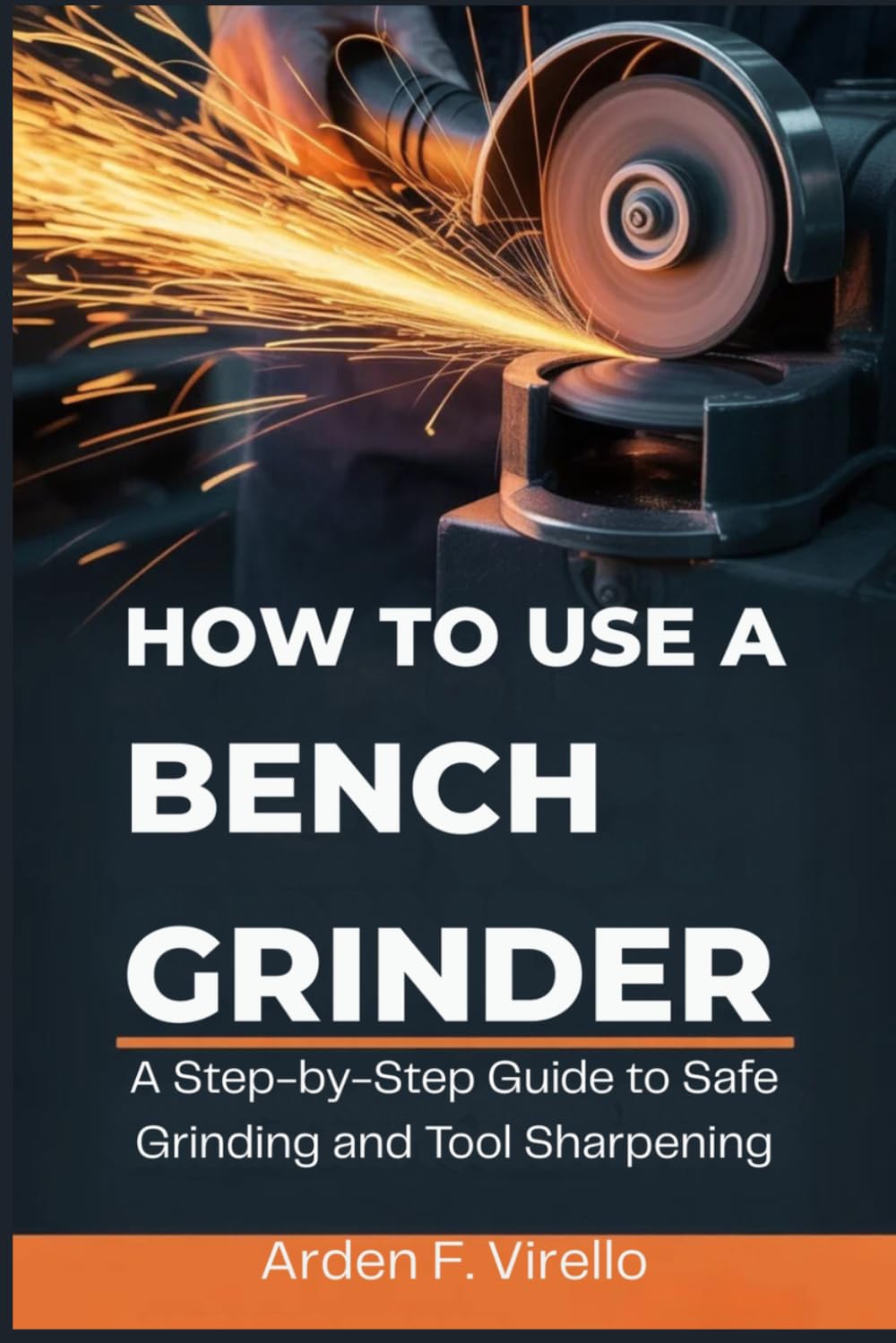 How to Use a Bench Grinder: A Step-by-Step Guide to Safe Grinding and Tool Sharpening baixar livro de graça