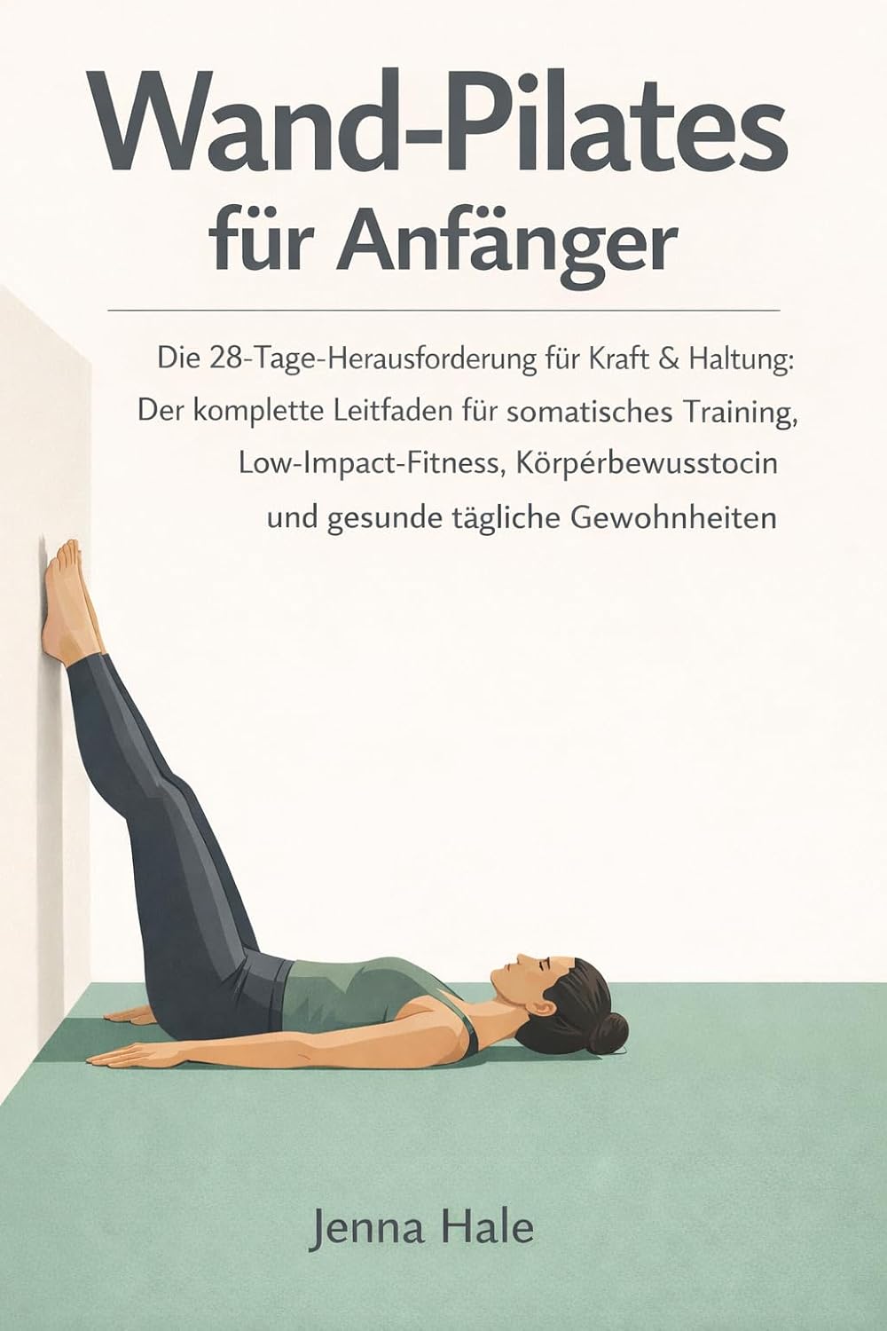 capítulo por capítulo baixar Wandpilates für Anfänger: Die 28-Tage-Herausforderung für Kraft & Haltung: Der komplette Leitfaden für somatisches Training, Low-Impact-Fitness, Körperbewusstsein... Metabolic Reset System) (German Edition)