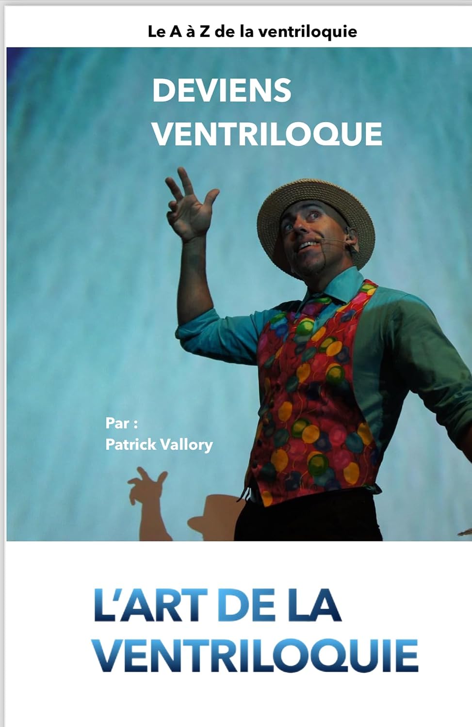 ler totalmente Deviens Ventriloque: A à Z de la ventriloquie (French Edition)