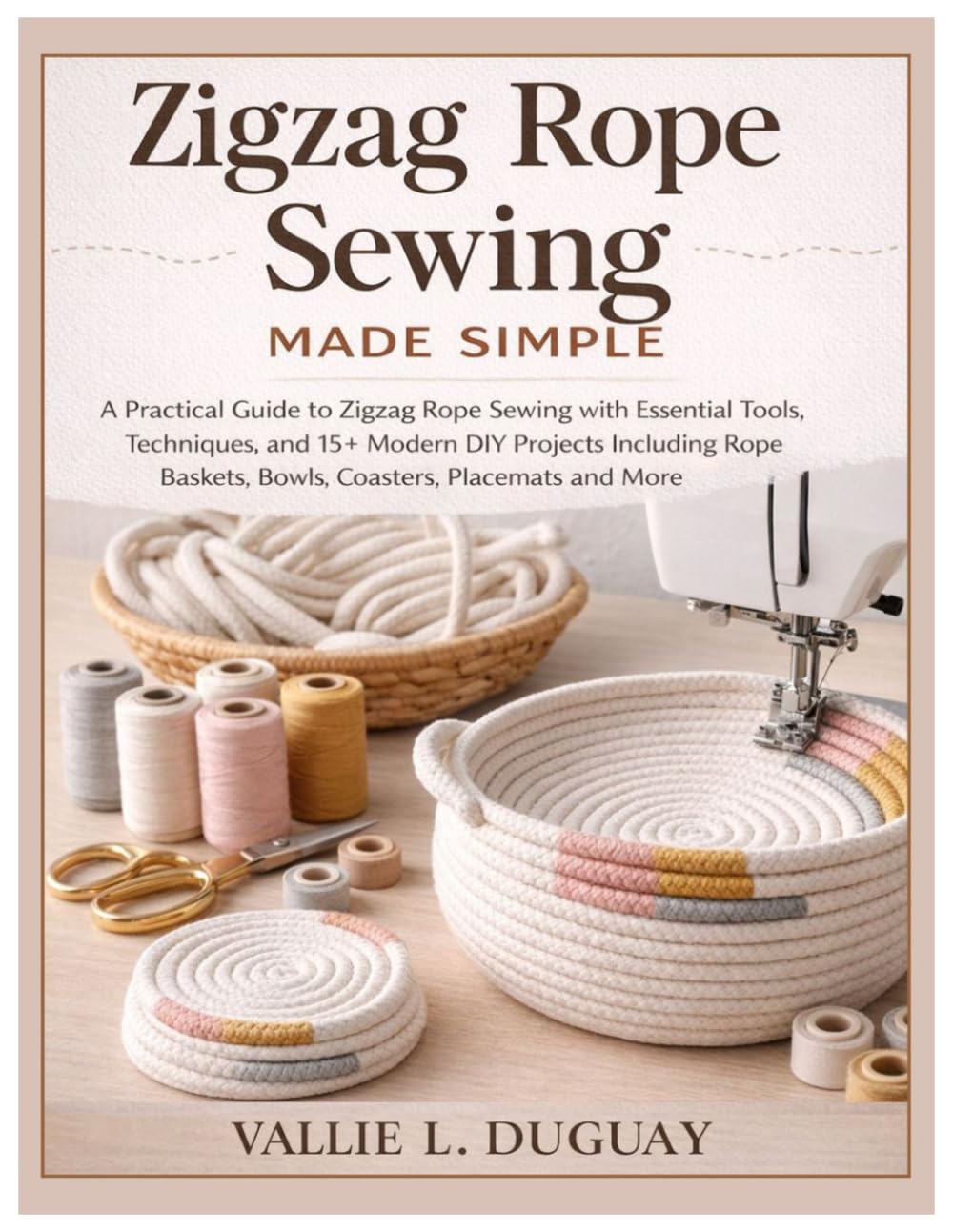 capítulo por capítulo baixar Zigzag Rope Sewing Made Simple: A Practical Guide to Zigzag Rope Sewing with Essential Tools, Techniques and 15+ Modern DIY Projects Including Rope Baskets, Bowls, Coasters, Placemats, Totebag & More
