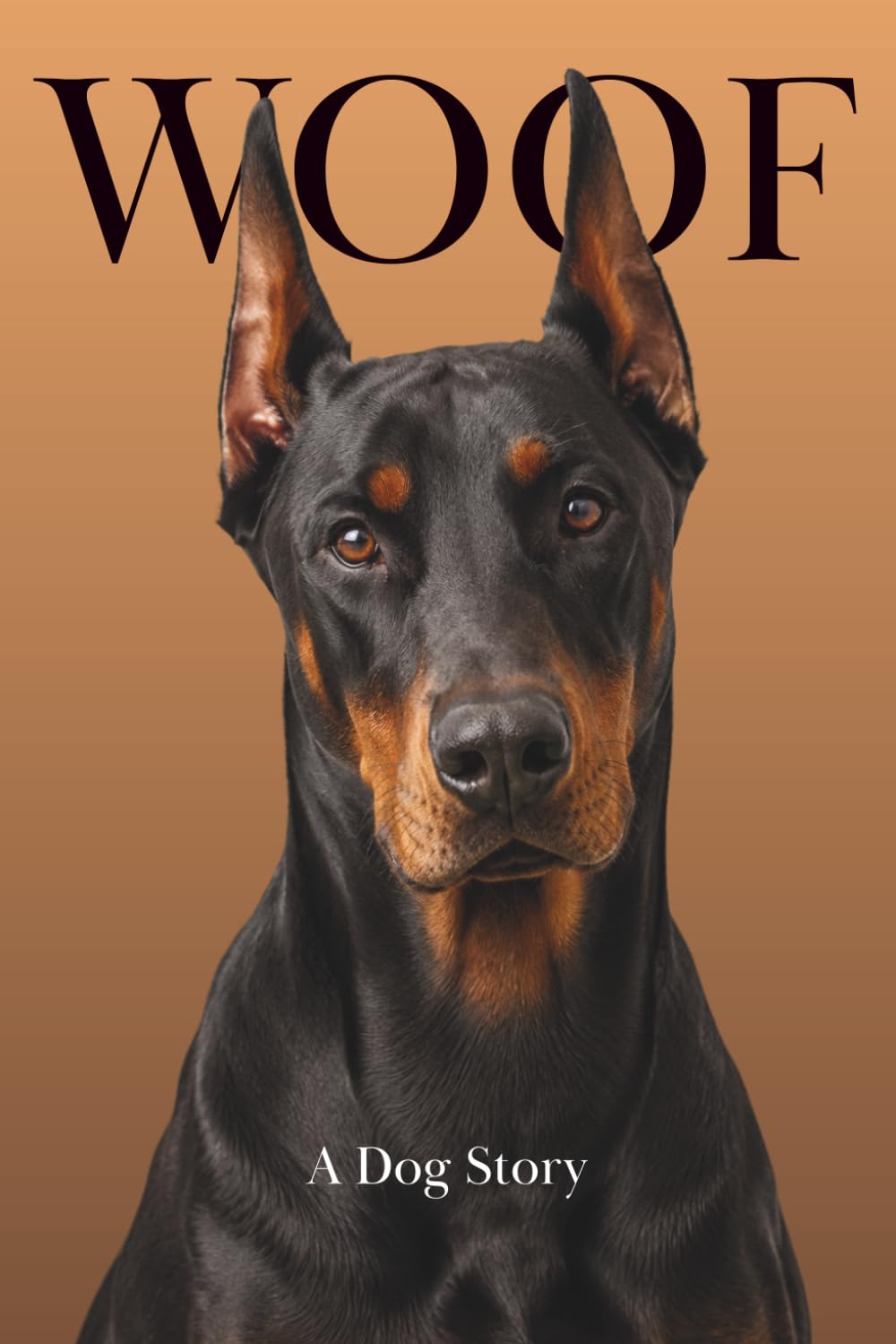 ler totalmente WOOF: Doberman: A Dog Story - The Book All Dogs Should Read, Written By a Dog (Animal Stories)