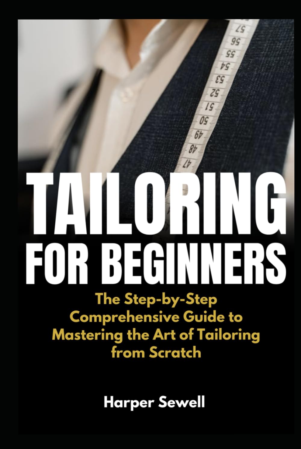 Tailoring for Beginners: The Step-by-Step Comprehensive Guide to Mastering the Art of Tailoring from Scratch baixar o livro de graça