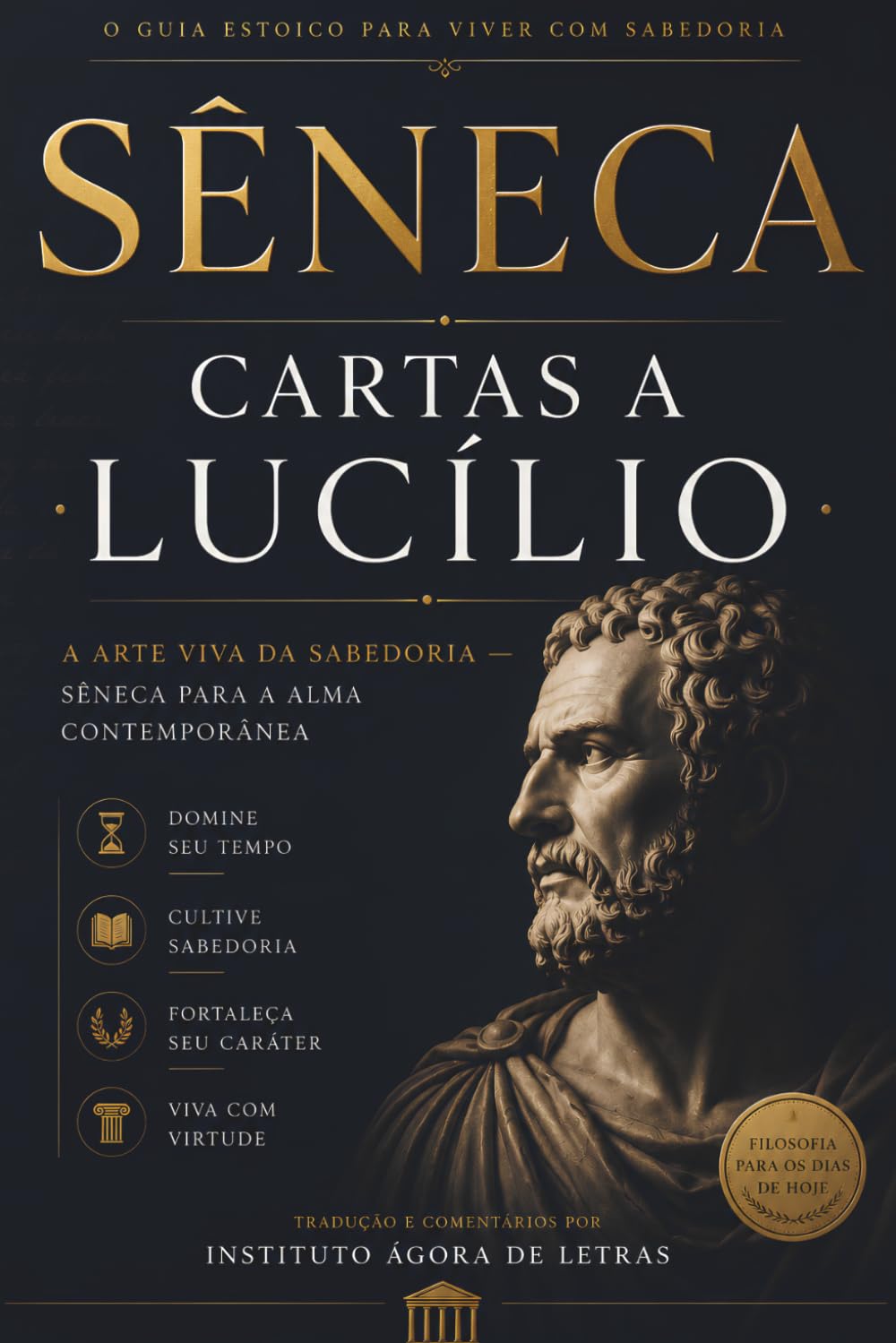 ler totalmente Cartas a Lucílio: A Arte Viva da Sabedoria - Sêneca para a Alma Contemporânea: Como a Filosofia Estoica Pode Curar a Ansiedade, a Comparação Social e a Busca Frenética por Felicidade no Século XXI