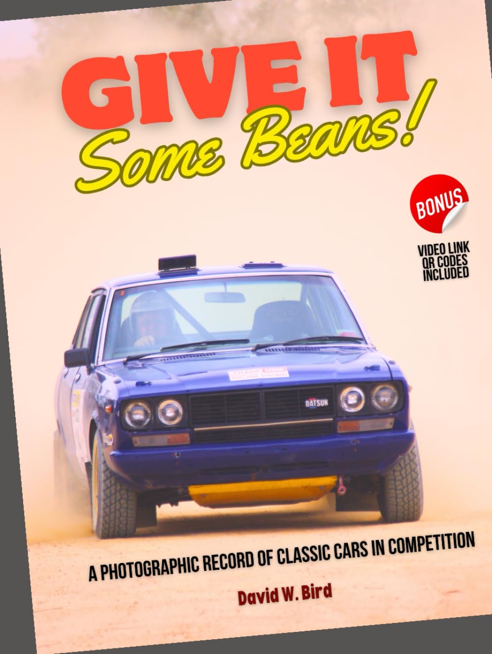 Give It Some Beans!: A Photographic Record of Classic Cars in Competition. Includes QR code links to associated videos. baixar livro de graça