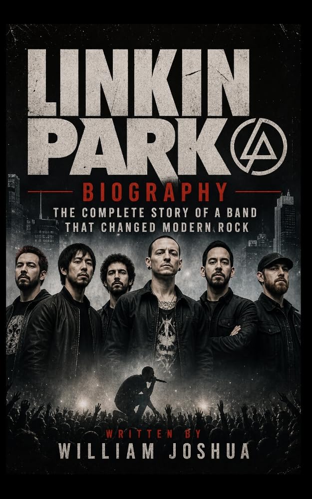 ler totalmente LINKIN PARK BIOGRAPHY: The Complete Story of a Band That Changed Modern Rock (English Edition)