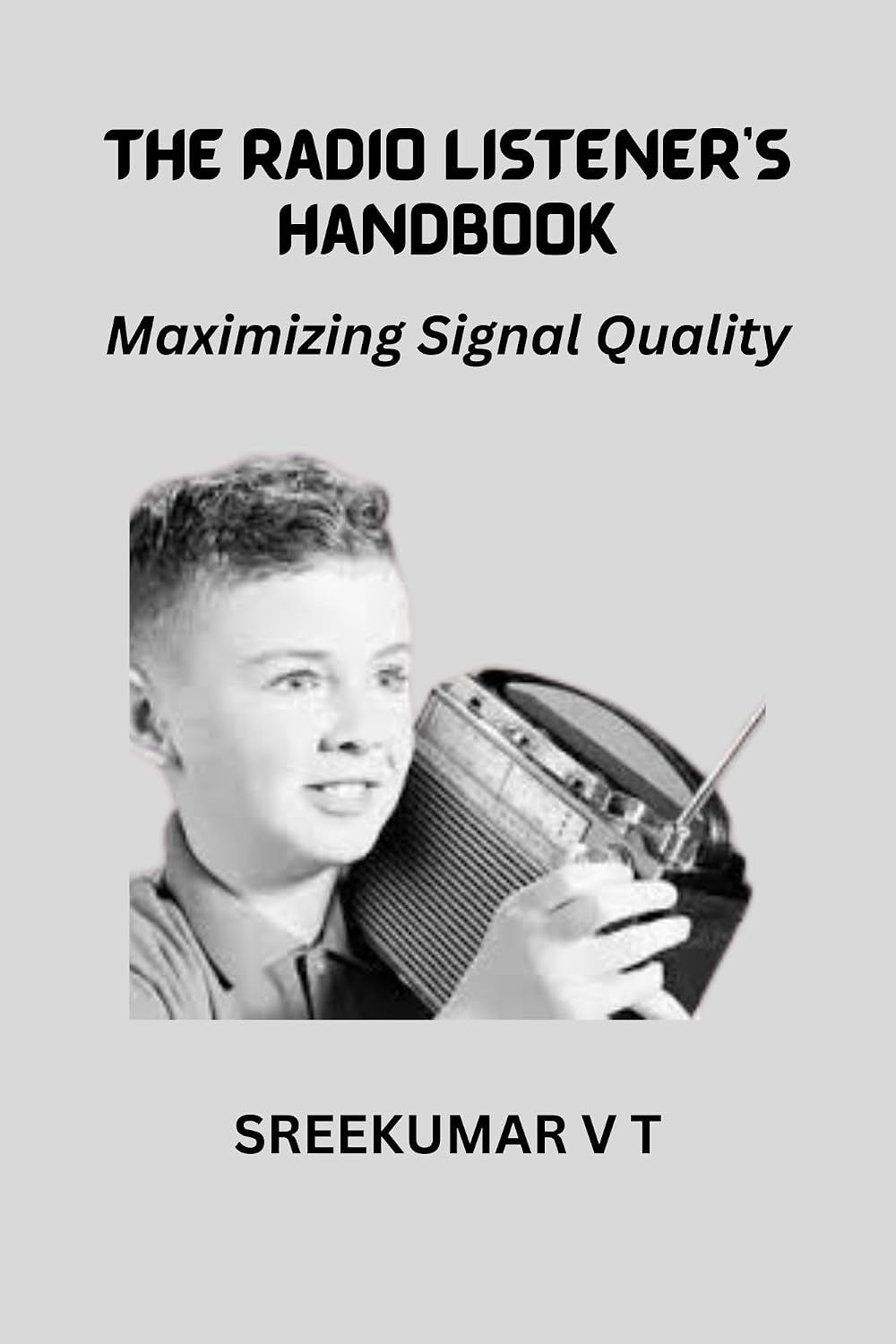 The Radio Listener's Handbook: Maximizing Signal Quality (English Edition) baixar o livro de graça