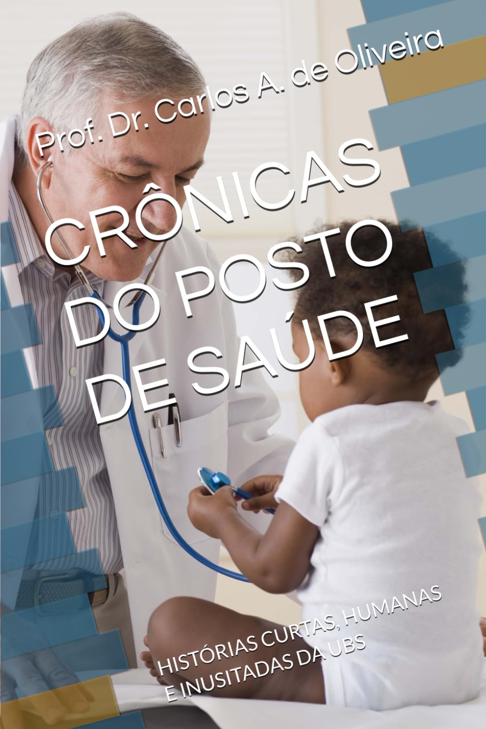 CRÔNICAS DO POSTO DE SAÚDE: HISTÓRIAS CURTAS, HUMANAS E INUSITADAS DA UBS (Portuguese Edition) baixar livro de graça