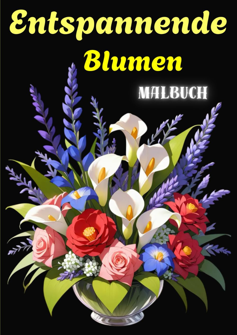 ler totalmente ENTSPANNENDE BLUMEN: Malbuch mit gemischten Blumen, Blumenmustern, Kränzen, Blumensträußen und vielem meh (German Edition)