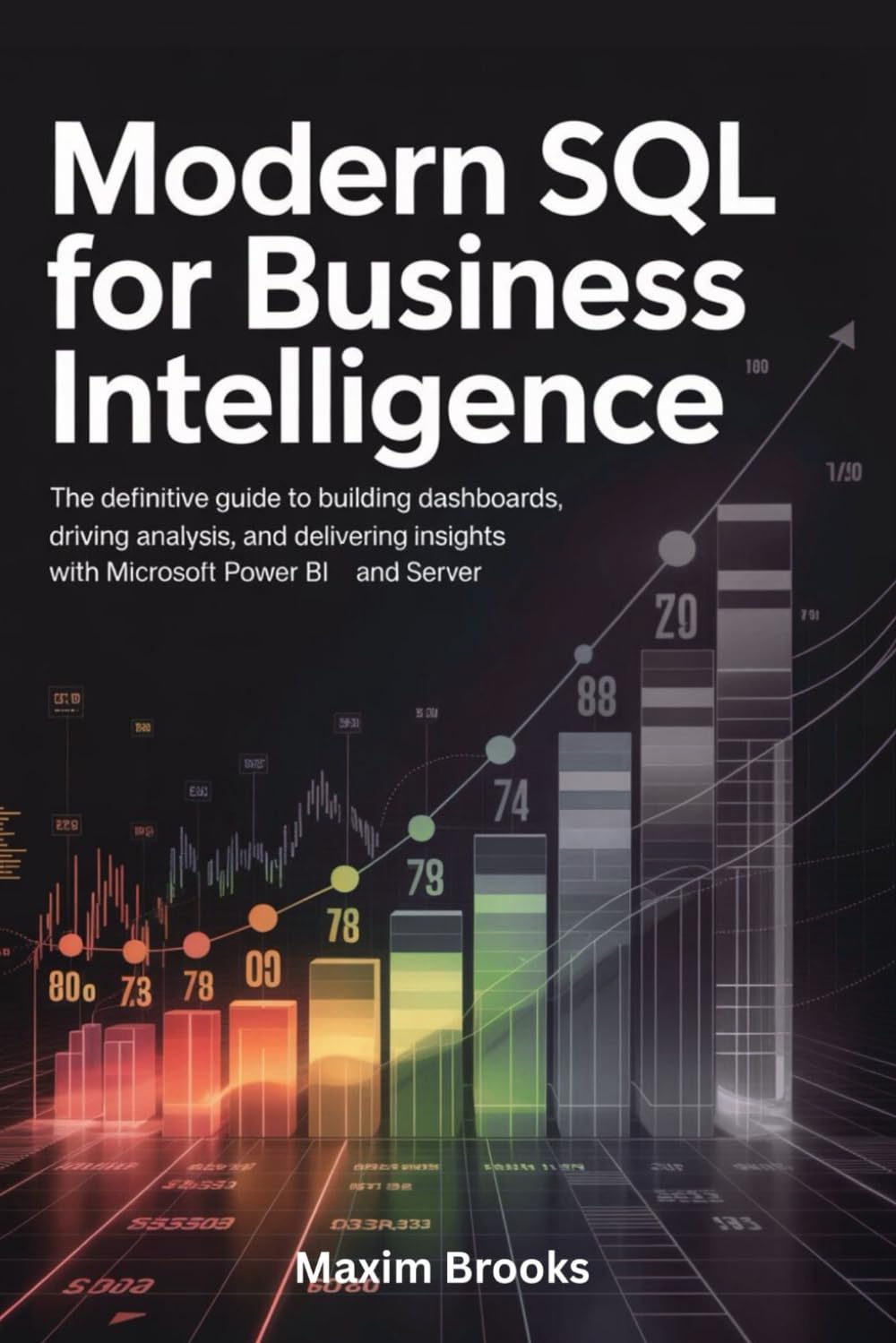 capítulo por capítulo baixar MODERN SQL FOR BUSINESS INTELLIGENCE: The Definitive Guide to Building Dashboards, Driving Analysis, and Delivering Insights with Microsoft Power BI and Server.