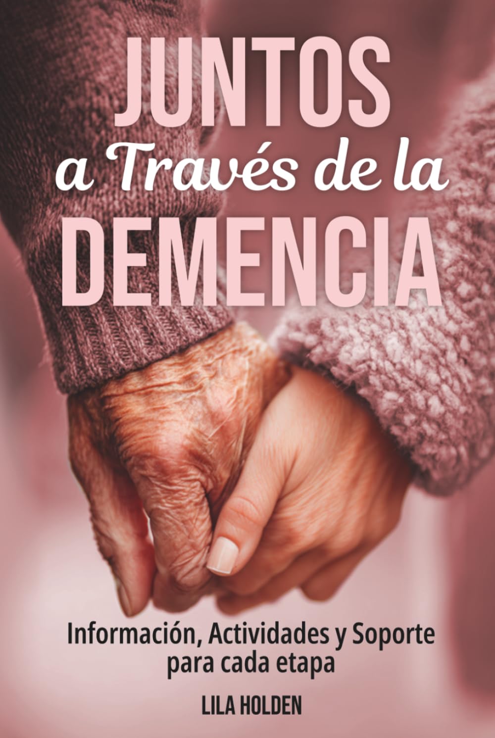 JUNTOS FRENTE A LA DEMENCIA: Información, Actividades y Soporte para cada etapa (Spanish Edition) baixar o livro de graça