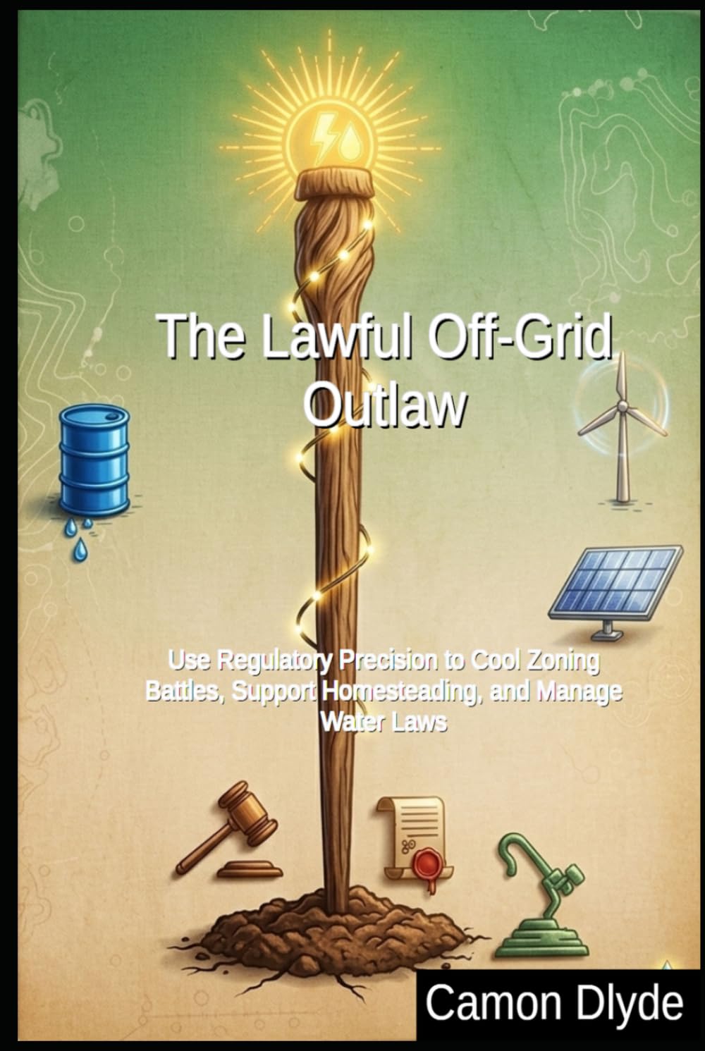 capítulo por capítulo baixar The Lawful Off-Grid Outlaw: Use Regulatory Precision to Cool Zoning Battles, Support Homesteading, and Manage Water Laws